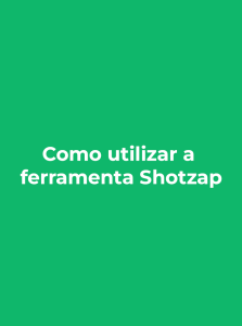 Como utilizar a ferramenta ShotZap
